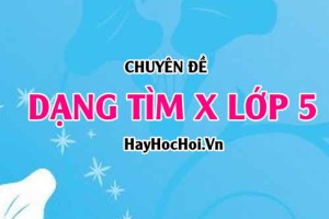 Dạng Tìm X lớp 5 cơ bản và nâng cao có đáp án